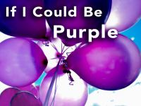 If_I_Could_Be_Purple